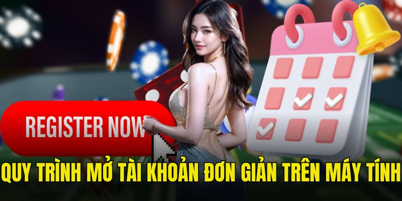 Mở tài khoản trên máy tính siêu dễ dàng và nhanh chóng